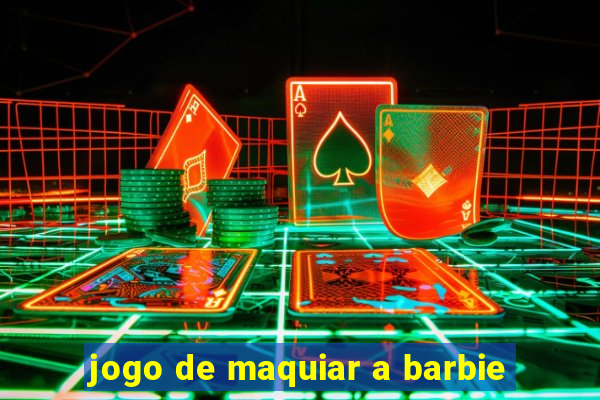 jogo de maquiar a barbie